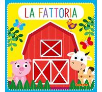 La fattoria. Feltrini. Ediz. a colori
