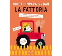La fattoria. Gioca e impara con Bau. Ediz. a colori. Con Adesivi