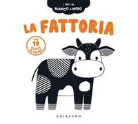 La fattoria. I libri in bianco e nero. Ediz. illustrata
