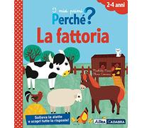 La fattoria. I miei primi perché? Ediz. a colori