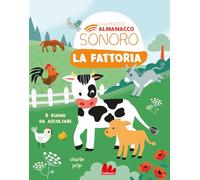 La fattoria. Il mio piccolo almanacco sonoro. Ediz. a colori