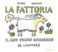 La fattoria. Il mio primo quaderno da colorare - Pittau Francesco, Gervais...