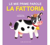 La fattoria. Le mie prime parole. Ediz. a colori