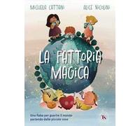 La fattoria magica. Una fiaba per guarire il mondo partendo dalle piccole cose