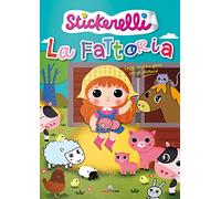La fattoria. Stickerelli. Con adesivi. Ediz. a colori