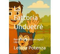 La Fattoria Unduetrè: Racconti fantastici per ragazzi