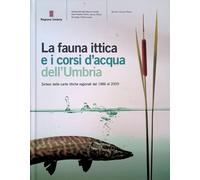 La fauna ittica e i corsi d'acqua dell'Umbria. Sintesi delle carte ittiche regi