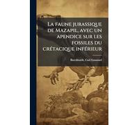 La faune jurassique de Mazapil, avec un apendice sur les fossiles du crÃ(c)tacique infÃ(c)rieur