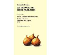 La favola dei fichi parlanti. In appendice: Abate Antonio Maria Salvini, Cicalata decima terza «In lode dei Fichi» (1751)