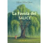 La Favola del Salice: Quando Fantasia prende forma e il mondo si trasforma