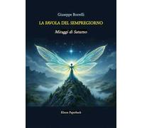 La favola del Sempregiorno. Miraggi di Saturno