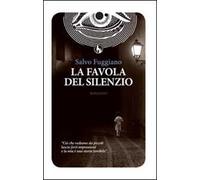 La favola del silenzio di Salvo Fuggiano, 2014, Lupo Editore