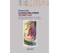 La favola della mente. Perché la coscienza umana non è un'illusione. Ediz. inglese e italiana