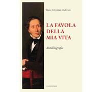 LA FAVOLA DELLA MIA VITA - ANDERSEN HANS CHRISTIAN - LUNI EDITRICE