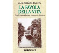 La favola della vita. Piccole storie ambrosiane attraverso il Novecento