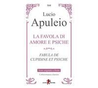 La favola di Amore e Psiche-Fabula de Cupidine et Psyche. Testo latino a fronte