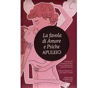La favola di Amore e Psiche. Testo latino a fronte. Ediz. integrale