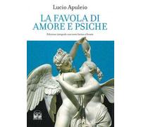 La favola di Amore e Psiche. Testo latino a fronte. Ediz. integrale