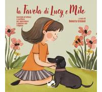 La favola di Lucy e Milo. Esercizio di lettura e scrittura per apprendere e giocare con l'inglese. Ediz. italiana e inglese