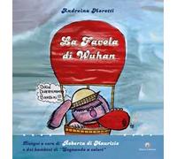 Andreina Moretti / Di Maurizio Roberta - La Favola Di Wuhan. Ediz. Per La Scuol