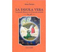 La favola vera. La grande alleanza con il mondo animale