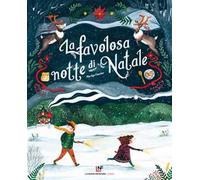 La favolosa notte di Natale. Ediz. a colori