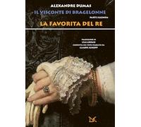 La favorita del re. Il visconte di Bragelonne (Vol. 2)