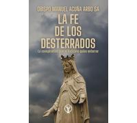 La Fe de los Desterrados: La conspiración que el Vaticano quiso enterrar