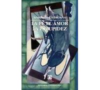 La fe, el amor, la estupidez. (Poemario.) Prólogo de Armando Roa Vial.