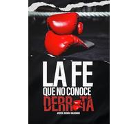 ¡La Fe que no conoce la derrota!