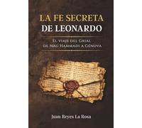 La fe secreta de Leonardo: El viaje del Grial de Nag Hammadi a Génova