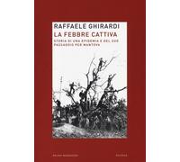 La febbre cattiva. Storia di un'epidemia e del suo passaggio per Mantova -...