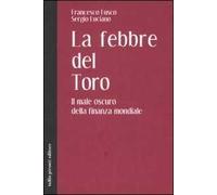 La febbre del toro. Il male oscuro della finanza mondiale