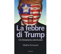 La febbre di Trump. Un fenomeno americano