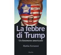 La febbre di Trump. Un fenomeno americano