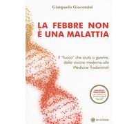 La febbre non è una malattia. Il «fuoco» che aiuta a guarire, dalla vision...
