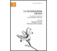 La fecondazione vietata. Sul divieto legislativo di fecondazione eterologa