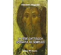 La fede cattolica spiegata ai semplici