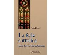 La fede cattolica. Una breve introduzione
