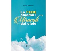 La fede chiama i miracoli dal cielo