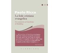 La fede cristiana evangelica. Un commento al «Catechismo di Heidelberg»