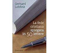 La fede cristiana spiegata in 50 lettere. Nuova ediz.