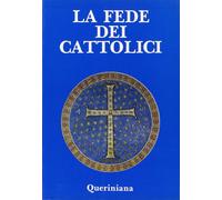 La fede dei cattolici. Catechesi fondamentale - 1986 - Queriniana