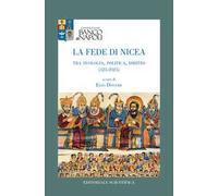 La fede di Nicea. Tra teologia, politica, diritto (325-2025)