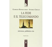 La fede e il telecomando. Televisione, pubblicità e rito