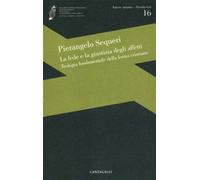 La fede e la giustizia degli affetti. Teologia fondamentale della forma cr...