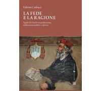 La fede e la ragione, Egidio da Viterbo tra predicazione, millenarismo politico e riforma