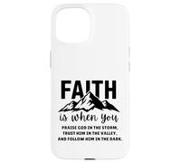 La fede è quando lodi Dio nella tempesta Fidati di Lui Custodia per iPhone 15