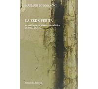 La fede ferita. Un confronto col pensiero apocalittico di Sergio Quinzio