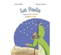 La fede. Le parole di papa Francesco sul dono di Dio. Ediz. illustrata